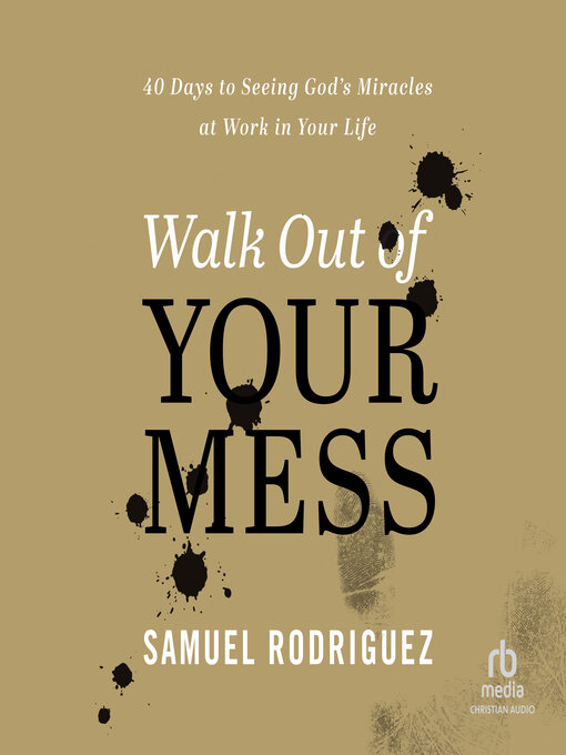 Title details for Walk Out of Your Mess by Samuel Rodriguez - Available